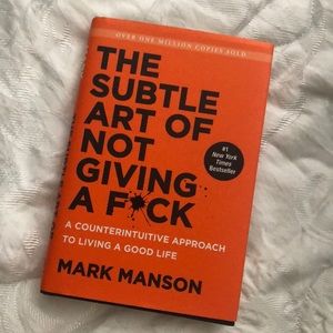 The Subtle Art Of Not Giving A Fuck by Mark Manson